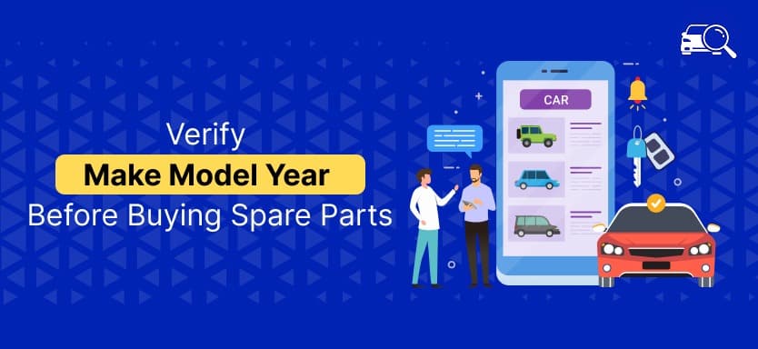Verify Make Model Year Before Buying Spare Parts